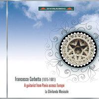 Corbetta, F.: Varii Scherzi Di Sonate / Mantovana / Sinfonia / Folia (A Guitarist From Pavia Across Europe) (La Ghirlanda Mosicale)