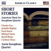 Chamber Music (Saxophone Quartet) - Ives, C. / Higdon, J. / Sturm, F. / Torke, M. / Bixler, D. / Macy, C. (Short Stories)