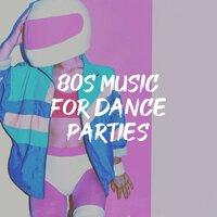 80S Music for Dance Parties