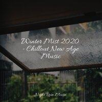 Winter Mist 2020 - Chillout New Age Music