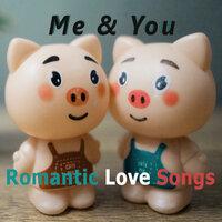 Romantic Love Songs - Me&You