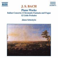Bach, J.S.: Italian Concerto / Chromatic Fantasia and Fugue / 12 Little Preludes