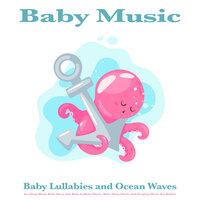 Baby Music: Baby Lullabies and Ocean Waves For Deep Sleep, Baby Sleep Aid, Baby Lullaby Music, Baby Sleep Music and Sleeping Music For Babies