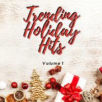 Trending Holiday Hits Volume 1