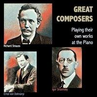 Great Composers Playing their own works at the Piano