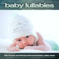 Baby Lullabies: Rain Sounds and Relaxing Instrumental Baby Lullaby Music To Help Baby Sleep, Baby Sleeping Music, Soothing Sleep Aid, Baby Sleep Music With Nature Sounds and The Best Baby Music