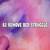 62 Remove Bed Struggle
