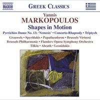 Markopoulos, Y.: Shapes in Motion / Pyrrichios Dance No. 13, "Nemesis" / Concerto-Rhapsody / Triptych