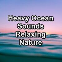 Heavy Ocean Sounds Relaxing Nature