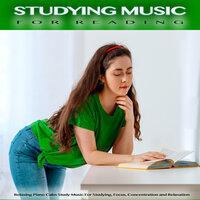 Studying Music For Reading: Relaxing Piano Calm Study Music For Studying, Focus, Concentration and Relaxation