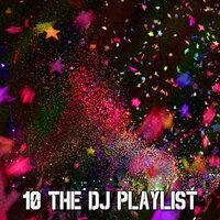 10 The Dj Playlist