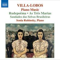 Villa-Lobos, H.: Piano Music, Vol. 6 - Rudepoema / As tres Marias / Saudades das selvas brasileiras