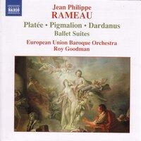 RAMEAU: Pigmalion, Platee and Dardanus Ballet Suites