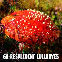 60 Respledent Lullabyes