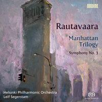 Rautavaara, E.: Manhattan Trilogy / Symphony No. 3