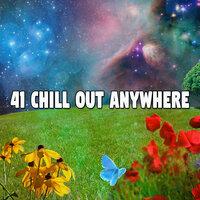 41 Chill out Anywhere