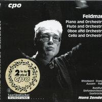 Feldman: Piano and Orchestra - Flute and Orchestra - Oboe and Orchestra - Cello and Orchestra