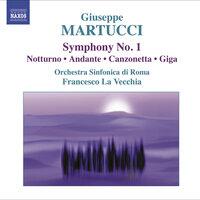 Martucci, G.: Orchestral Music (Complete), Vol. 1  - Symphony No. 1 / Nocturne / Andante / Canzonetta / Giga