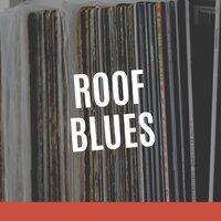 Roof Blues