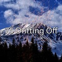75 Drifting Off