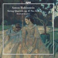 Rubinstein: String Quartets, Op. 47 Nos. 1 & 3