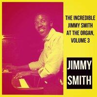 The Incredible Jimmy Smith at the Organ, Volume 3
