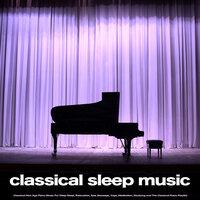Classical Sleep Music: Classical New Age Piano Music For Deep Sleep, Relaxation, Spa, Massage, Yoga, Meditation, Studying and The Classical Piano Playlist