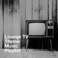 Lounge Tv Theme Music Playlist