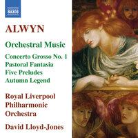 Alwyn: Concerto Grosso No. 1 / Pastoral Fantasia / 5 Preludes / Autumn Legend