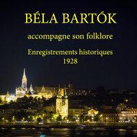 Béla Bartók accompagne son folklore