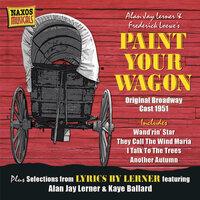 Loewe, F.: Paint Your Wagon  (1951) / Weill, K.: Love Life (1955)