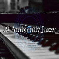 19 Ambiently Jazzy