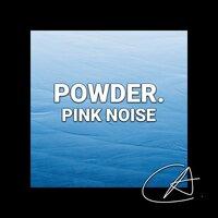 Pink Noise Powder (Loopable)
