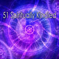 51 Spiritually Kindled