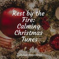 Rest by the Fire: Calming Christmas Tunes