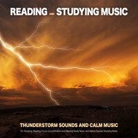 Reading and Studying Music: Thunderstorm Sounds and Calm Music For Studying, Reading, Focus, Concentration and Relaxing Study Music and Nature Sounds Studying Music