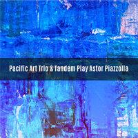 Pacific Art Trio & Tandem play Astor Piazzolla