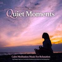 Music For Quiet Moments: Calm Meditation Music For Relaxation, Spa, Massage, Yoga, Focus, Concentration, Mindfulness, Stress Relief and Calm Sleeping Music