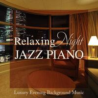 Relaxing Night Jazz Piano - Luxury Evening Background Music