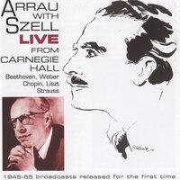 Arrau with Szell Live from Carnegie Hall (1945-1955)