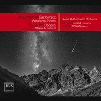 Karłowicz: Symphonic Poems, Opp. 12-14 — Chopin: Allegro de concert, Op. 46
