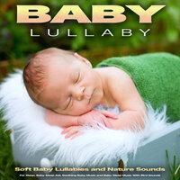 Baby Lullaby: Soft Baby Lullabies and Nature Sounds For Sleep, Baby Sleep Aid, Soothing Baby Music and Baby Sleep Music With Bird Sounds