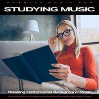 Reading Music and Studying Music: Relaxing Instrumental Background Music For Studying, Reading, Focus, Concentration and Calm Study Music For Stress Relief and Music To Make You Smarter