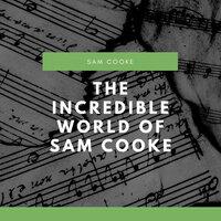 The Incredible World of Sam Cooke