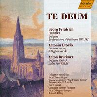 Handel: Te Deum, Hwv 283 / Dvorak: Te Deum, Op. 103 / Bruckner: Te Deum, Wab 45 / Psalm 150, Wab 38