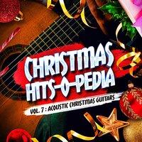Christmas Hits-O-Pedia, Vol. 7: Acoustic Christmas Guitars