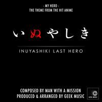 My Hero (From "Inuyashiki Last Hero")