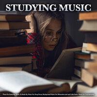 Studying Music: Piano For Studying, Music To Study By, Music For Deep Focus, Background Music For Relaxation and and Calm Study Music For Concentration