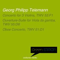 Green Edition - Telemann: Concerto for 3 Violins & Overture-Suite
