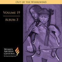 Milken Archive Digital Volume 19, Album 3 - Out of the Whirlwind: Musical Refections of the Holocaust